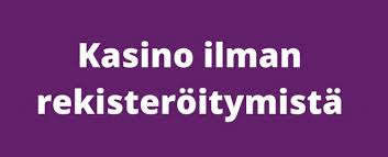 Suomikasino Ilman Rekisteröitymistä – Nopeaa ja Mukavaa Pelikokemusta