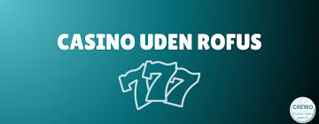 Spil casino uden om RoFUS Find de bedste muligheder